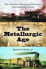 Cover of: The metallurgic age: the victorian flowering of invention and industrial science