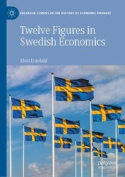 Cover of: Twelve Figures in Swedish Economics: Eli Heckscher, Bertil Ohlin, Gunnar Myrdal, Ingvar Svennilson, Axel Iveroth, Jan Wallander, Erik Höök, Bo Södersten, Rolf Henriksson, Ingemar Ståhl, Villy Bergström and Göte Hansson