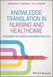 Cover of: Knowledge Translation in Nursing and Healthcare: A Roadmap to Evidence-Informed Practice