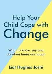 Cover of: Help Your Child Cope with Change: 101 Ways to Ease Worries and Build Inner Strength