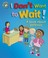 Cover of: Our Emotions and Behaviour : I Don't Want to Wait!