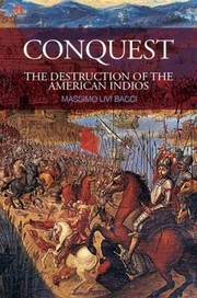 Cover of: Conquest: the destruction of the American Indios