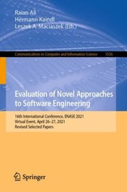 Cover of: Evaluation of Novel Approaches to Software Engineering: 16th International Conference, ENASE 2021 Virtual Event, April 26-27, 2021 Revised Selected Papers