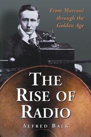 Cover of: The rise of radio, from Marconi through the Golden Age by Alfred Balk