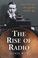 Cover of: The rise of radio, from Marconi through the Golden Age