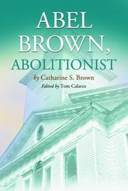 Cover of: Abel Brown, Abolitionist by Catharine S. Brown, Tom Calarco, C. S. Brown, Catharine S. Brown, Tom Calarco, C. S. Brown