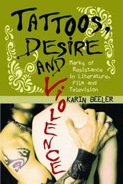 Cover of: Tattoos, Desire And Violence by Karin E. Beeler