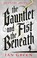 Cover of: Gauntlet and the Fist Beneath