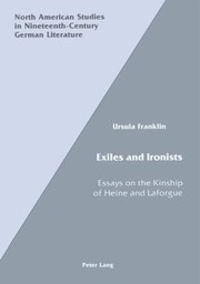 Cover of: Exiles and Ironists: Essays on the Kinship of Heine and Laforgue (North American Studies in Nineteenth-Century German Literature, Vol 1)