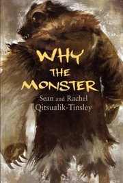 Cover of: Why the Monster by Rachel Qitsualik-Tinsley, Sean Qitsualik-Tinsley, Toma Feizo Gas