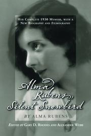 Cover of: Alma Rubens, Silent Snowbird: Her Complete 1931 Memoir, with a New Biography and Filmography