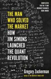 Cover of: Man Who Solved the Market: How Jim Simons Launched the Quant Revolution SHORTLISTED for the FT and MCKINSEY BUSINESS BOOK of the YEAR AWARD 2019