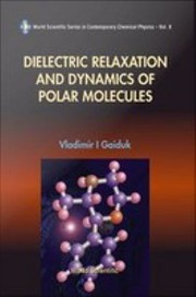 Cover of: Dielectric Relaxation and Dynamics of Polar Molecules