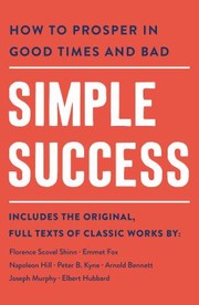 Cover of: Simple Success: How to Prosper in Good Times and Bad