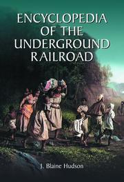 Cover of: Encyclopedia of the Underground Railroad by J. Blaine Hudson