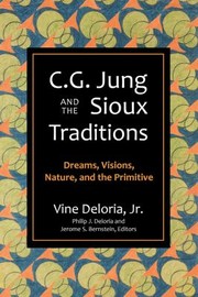 Cover of: C.G. Jung and the Sioux Traditions: Dreams, Visions, Nature, and the Primitive