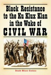 Black Resistance to the Ku Klux Klan in the Wake of the Civil War by Kwando Mbiassi Kinshasa