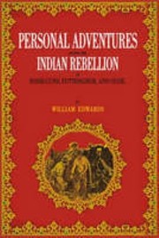 Cover of: Personal adventures during the Indian rebellion in Rohilcund, Futtehghur, and Oude by Edwards, William Esq., B.C.S.