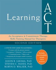 Cover of: Learning ACT by Jason B. Luoma, Steven C. Hayes, Robyn D. Walser