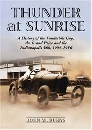 Cover of: Thunder at Sunrise: A History of the Vanderbilt Cup, the Grand Prize And the Indianapolis 500, 1904-1916