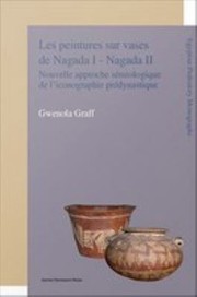 Cover of: Peintures Sur Vases de Nagada I - Nagada II: Nouvelle Approche Sémiologique de l'iconographie Prédynastique