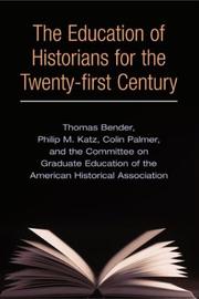 Cover of: The Education of Historians for Twenty-first Century by Thomas Bender, Philip M. Katz, Colin Palmer, The Committee on Graduate Education (AHA)