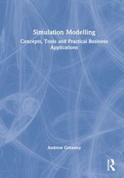 Cover of: Simulation Modelling: Concepts, Tools and Practical Business Applications