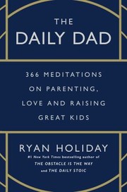 Cover of: Daily Dad by Ryan Holiday, Nils Parker, Ryan Holiday