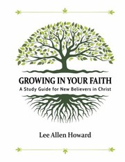 Cover of: Growing in Your Faith by Lee Allen Howard, Leon Bible, Lee Allen Howard, Leon Bible