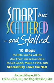 Cover of: Smart but Scattered--And Stalled: 10 Steps to Help Young Adults Use Their Executive Skills to Set Goals, Make a Plan, and Successfully Leave the Nest