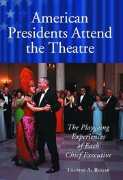 Cover of: American Presidents Attend the Theatre by Thomas A. Bogar