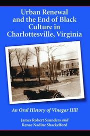 Cover of: Urban Renewal and the End of Black Culture in Charlottesville, Virginia: An Oral History of Vinegar Hill