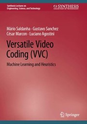 Cover of: Versatile Video Coding: Machine Learning and Heuristics