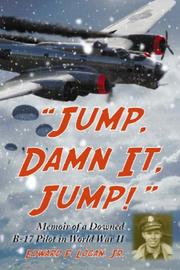 Cover of: Jump, Damn It, Jump! Memoir of a Downed B-17 Pilot in World War II | Edward F., Jr. Logan