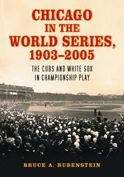 Cover of: Chicago in the World Series, 1903-2005: The Cubs and White Sox in Championship Play