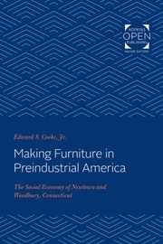 Cover of: Making Furniture in Preindustrial America by Cooke, Edward S., Jr.