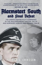 Cover of: Alarmstart South and Final Defeat: The German Fighter Pilot's Experience in the Mediterranean Theatre 1941-44 and Normandy, Norway and Germany 1944-45