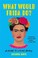 Cover of: What Would Frida Do?