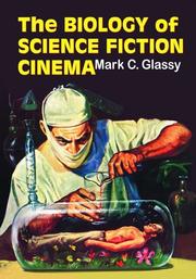 Cover of: The Biology of Science Fiction Cinema by Mark C. Glassy, Mark C. Glassy