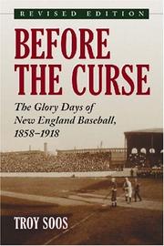 Cover of: Before the Curse: The Glory Days of New England Baseball, 1858-1918. revised edition