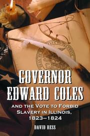 Governor Edward Coles and the Vote to Forbid Slavery in Illinois, 1823-1824 by David Ress