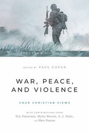 Cover of: War, Peace, and Violence: Four Christian Views