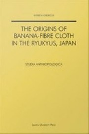 Cover of: Origins of Banana-Fibre Cloth in the Ryukyus, Japan by Katrien Hendrickx