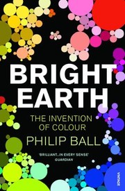 Cover of: Bright Earth by Philip Ball, Philip Ball, Philip Ball