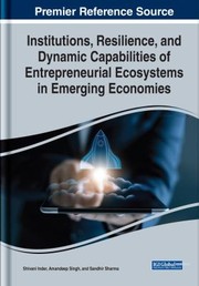 Cover of: Institutions, Resilience, and Dynamic Capabilities of Entrepreneurial Ecosystems in Emerging Economies