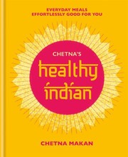 Cover of: Chetna's Healthy Indian: Everyday Family Meals. Effortlessly Good for You