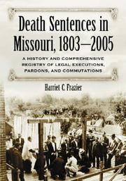 Cover of: Death Sentences in Missouri, 1803-2005: A History and Comprehensive Registry of Legal Executions, Pardons, and Commutations