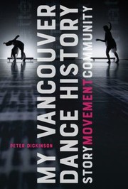 Cover of: My Vancouver Dance History: Story, Movement, Community