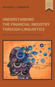 Cover of: Understanding the Financial Industry Through Linguistics: How Applied Linguistics Can Prevent Financial Crisis