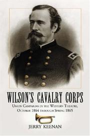 Cover of: Wilsons Cavalry Corps: Union Campaigns in the Western Theatre, October 1864 Through Spring 1865